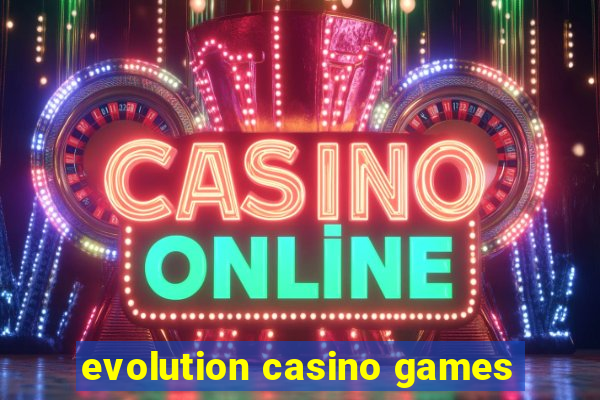 evolution casino games