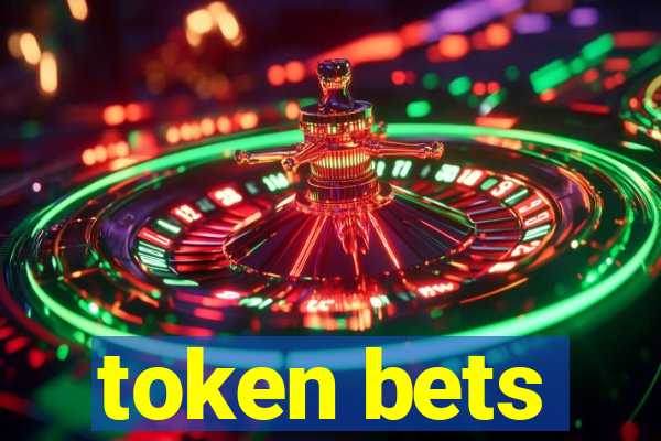 token bets