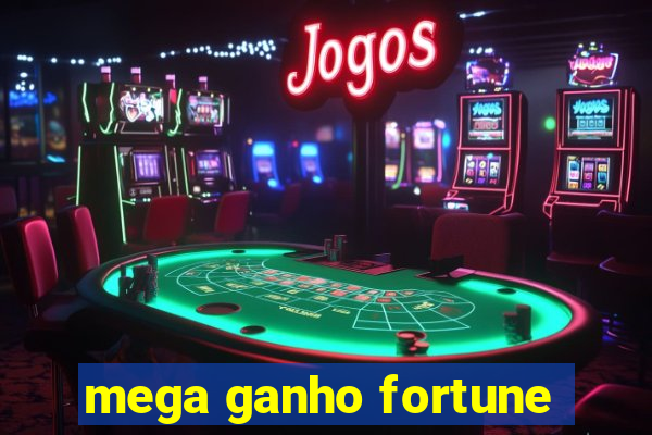 mega ganho fortune