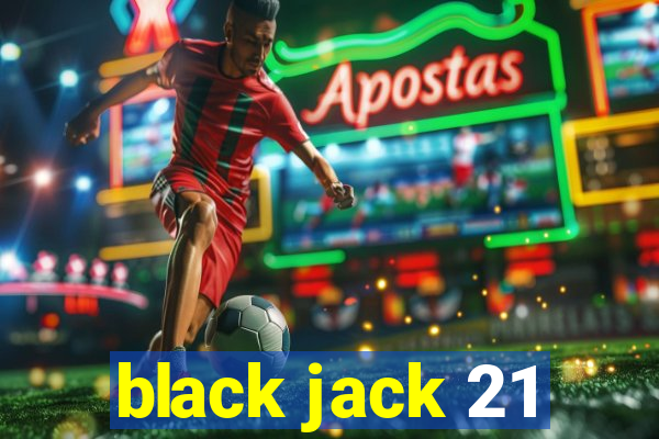 black jack 21