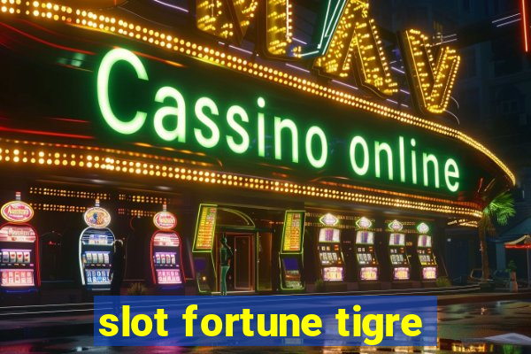 slot fortune tigre