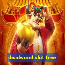 deadwood slot free