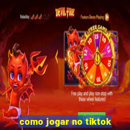 como jogar no tiktok