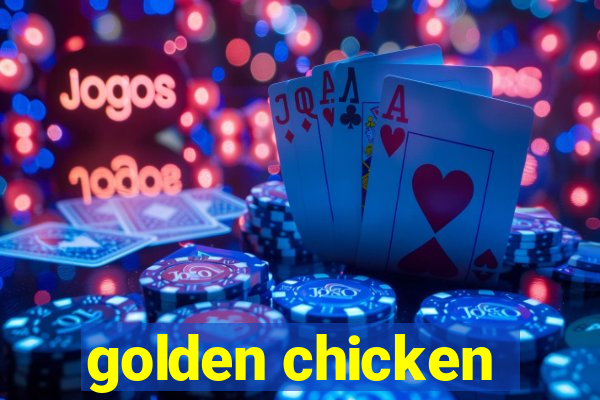 golden chicken