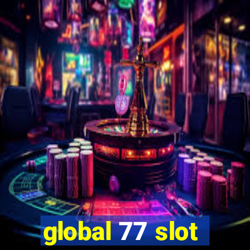 global 77 slot