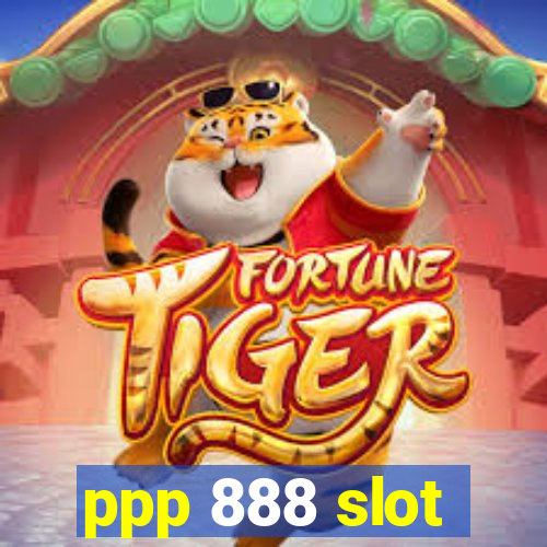 ppp 888 slot