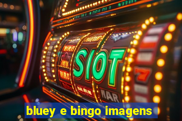 bluey e bingo imagens