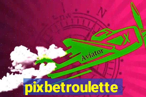 pixbetroulette