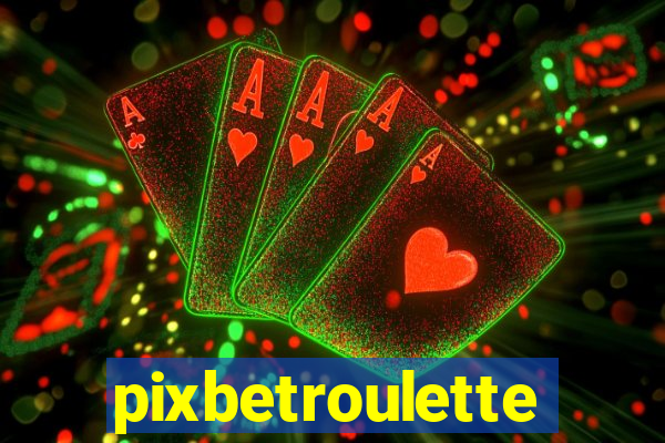 pixbetroulette