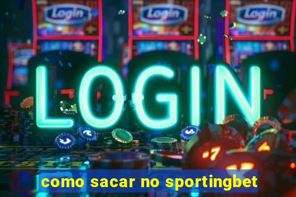 como sacar no sportingbet