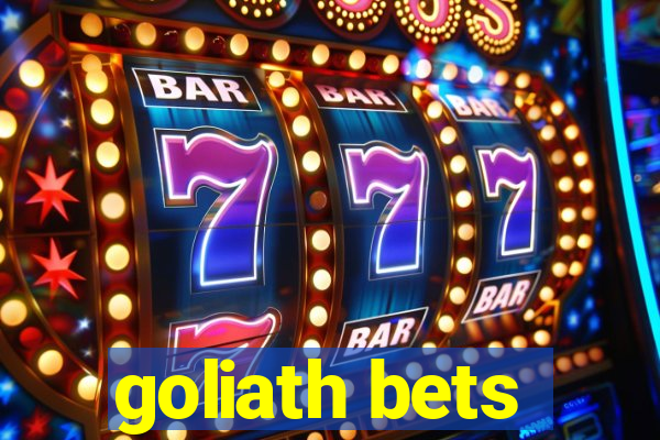 goliath bets