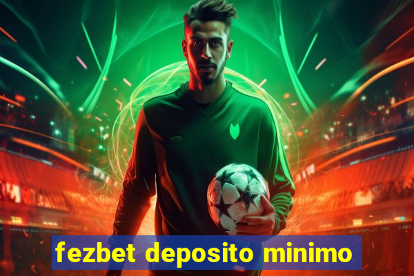 fezbet deposito minimo