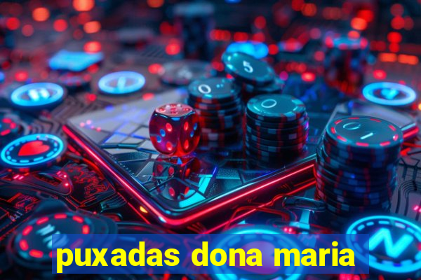 puxadas dona maria