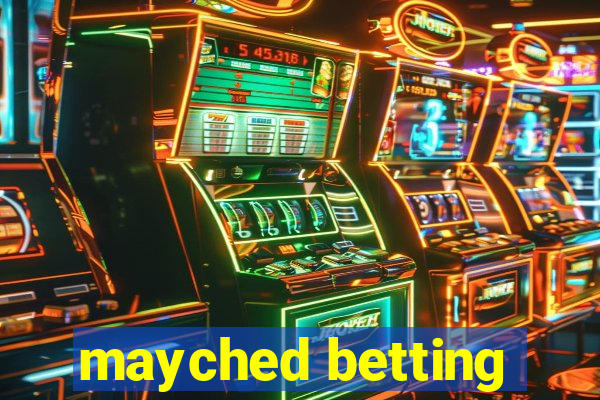 mayched betting