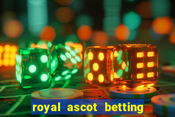 royal ascot betting on sbk