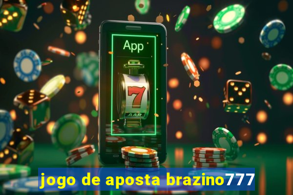 jogo de aposta brazino777