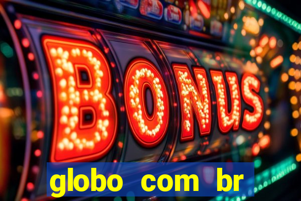 globo com br absolutamente noticias