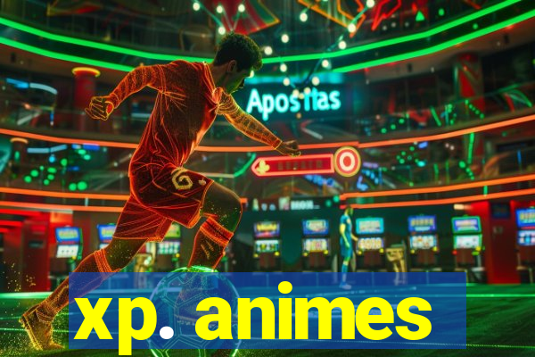 xp. animes