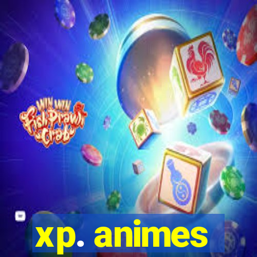 xp. animes