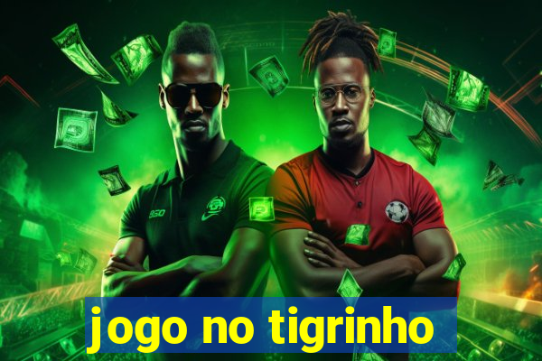 jogo no tigrinho