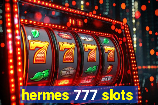 hermes 777 slots