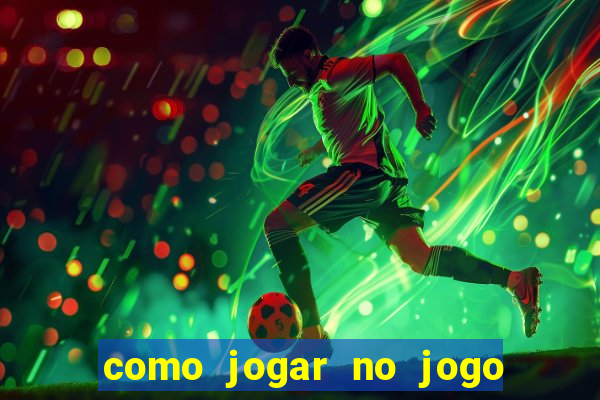 como jogar no jogo de futebol