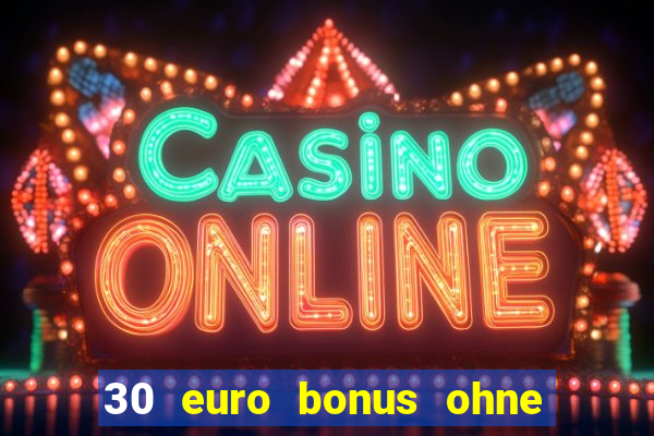 30 euro bonus ohne einzahlung casino 2022