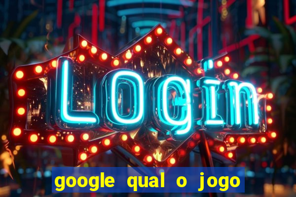 google qual o jogo de c****