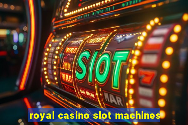 royal casino slot machines