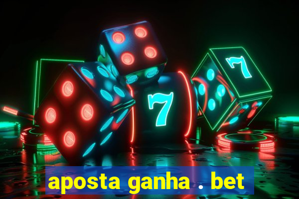 aposta ganha . bet