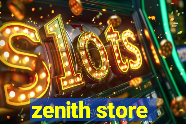 zenith store