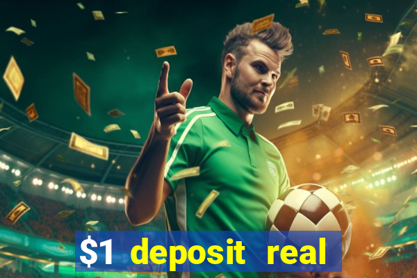 $1 deposit real play casinos