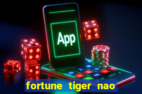 fortune tiger nao esta pagando