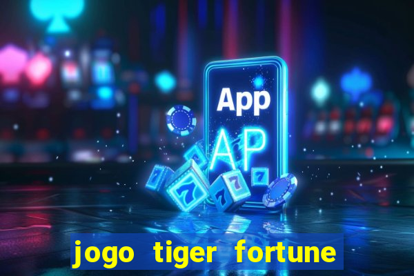 jogo tiger fortune paga mesmo