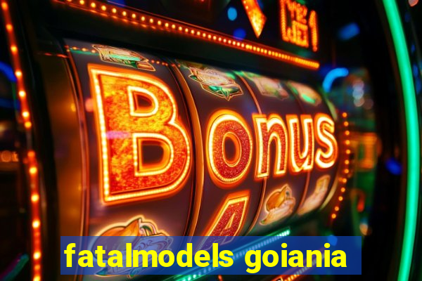 fatalmodels goiania