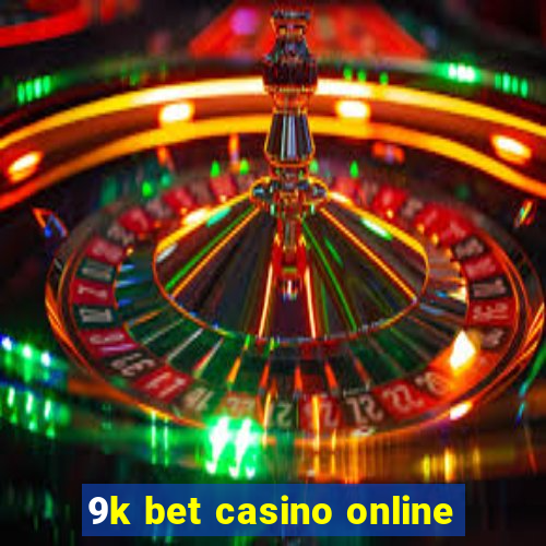 9k bet casino online