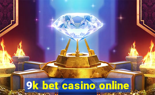 9k bet casino online