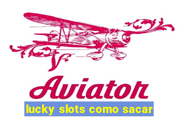 lucky slots como sacar