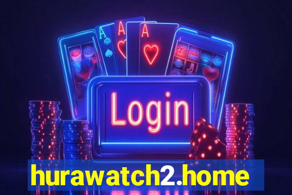 hurawatch2.home