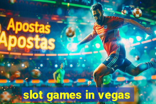 slot games in vegas