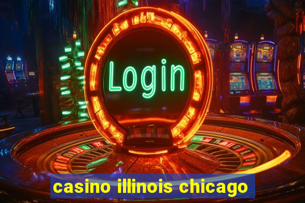 casino illinois chicago