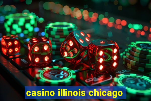 casino illinois chicago