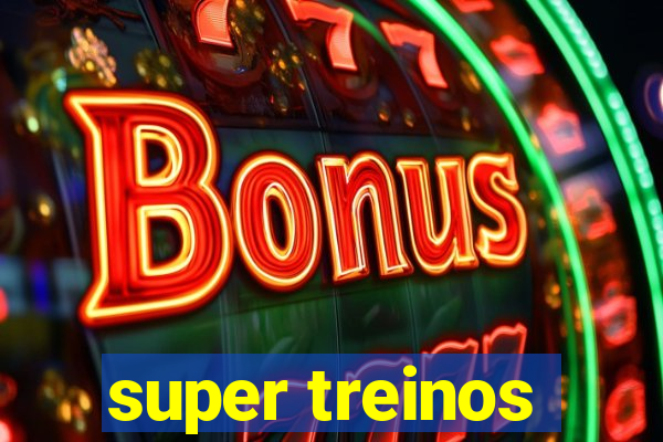 super treinos