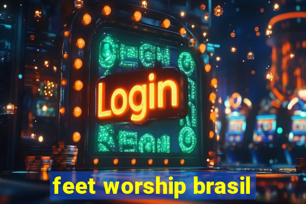 feet worship brasil