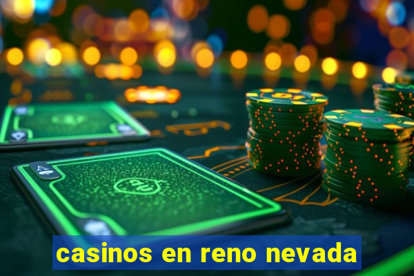 casinos en reno nevada