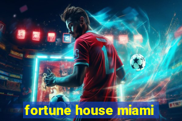 fortune house miami