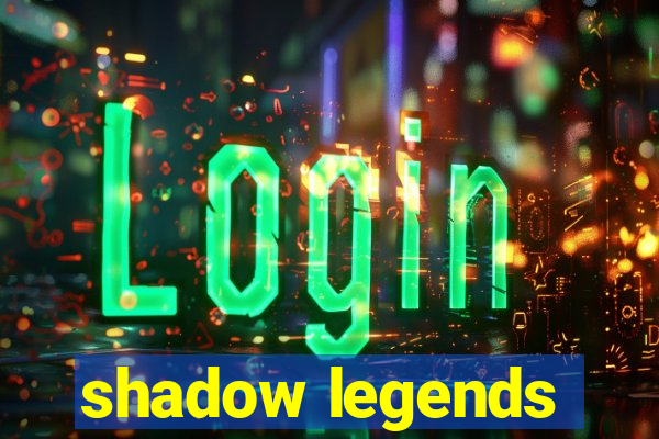 shadow legends