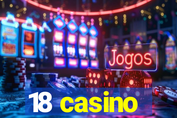 18 casino