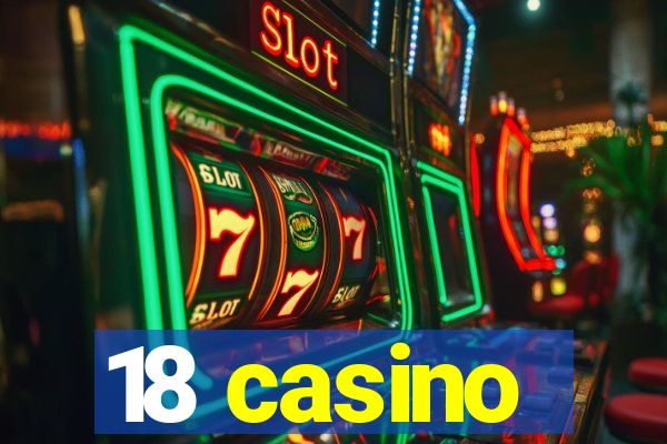 18 casino