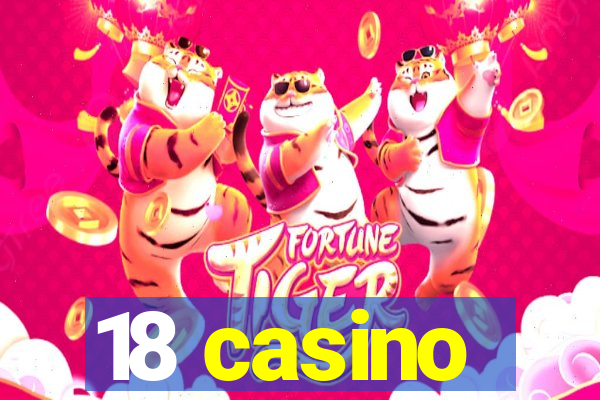 18 casino